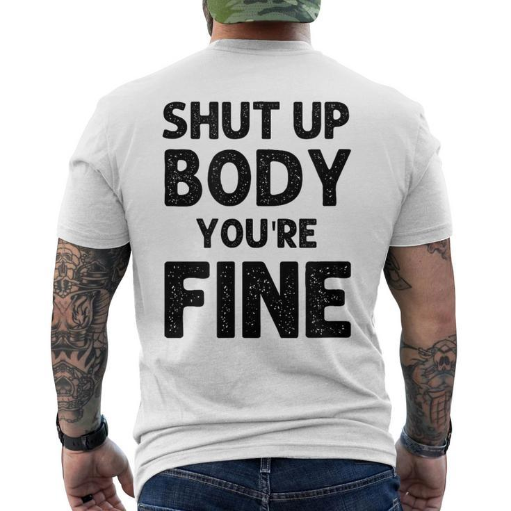 Shut Up Body Youre Fine Funny Vintage  Mens Back Print T-shirt