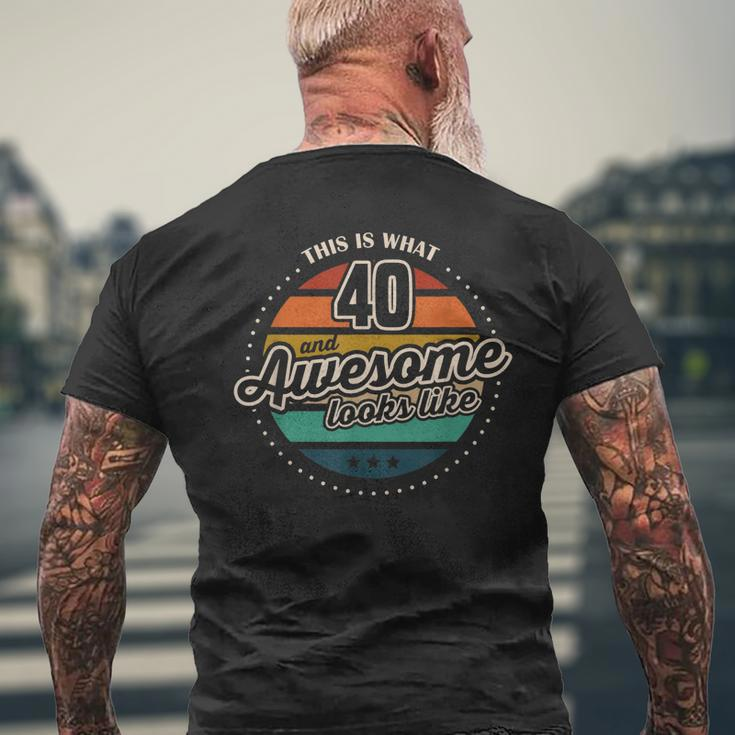 This Is What 40 And Awesome Looks Like 40Th Birthday Men's T-shirt Back Print Gifts for Old Men