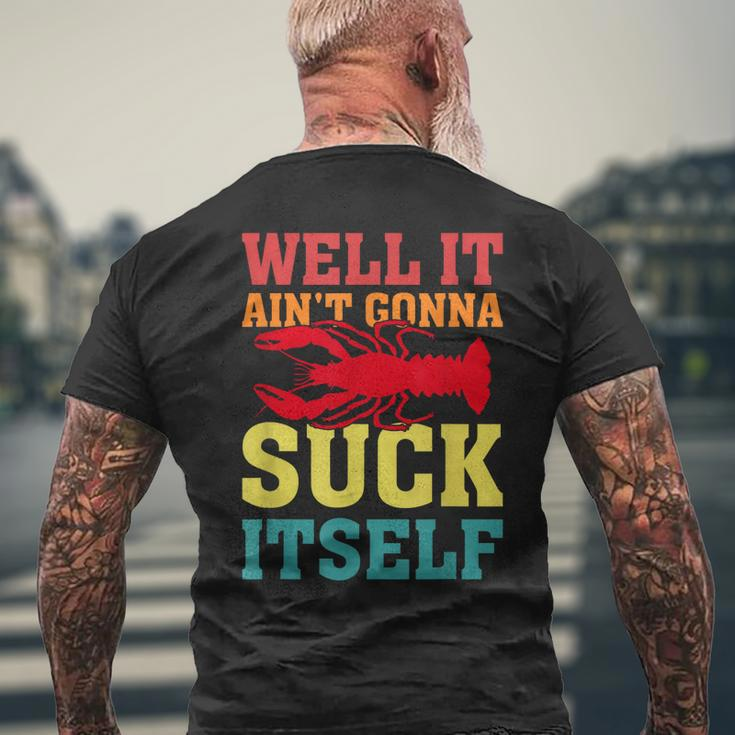 Well It Aint Gonna Suck Itself Cajun Crawfish Boil Vintage Men's Back Print T-shirt Gifts for Old Men