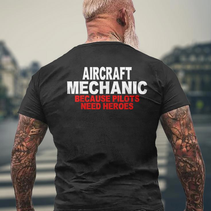 Aircraft Mechanic Because Pilots Need Heroes Gift Mens Back Print T-shirt Gifts for Old Men