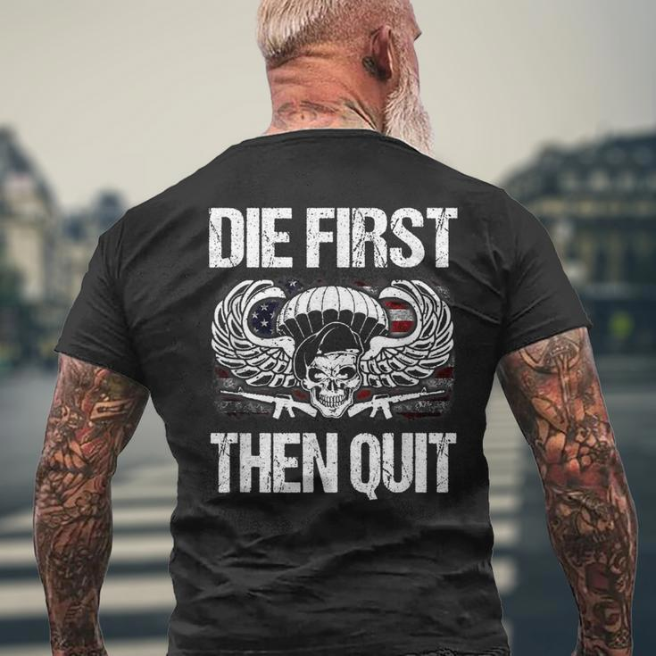 Army Motivational Die First Then Quit Veteran Military Mens Back Print T-shirt Gifts for Old Men