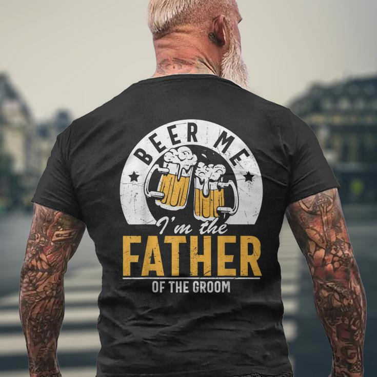 Beer Me Im The Father Of The Groom Son Wedding Party Dad Mens Back Print T-shirt Gifts for Old Men