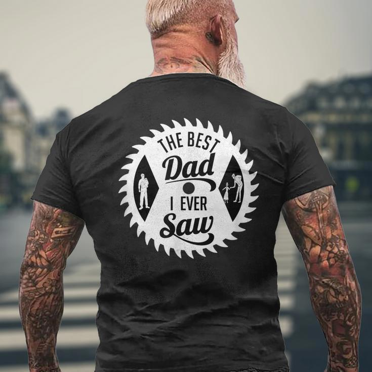 The Best Dad I Ever Saw In Saw For Woodworking Dads Men's Back Print T-shirt Gifts for Old Men