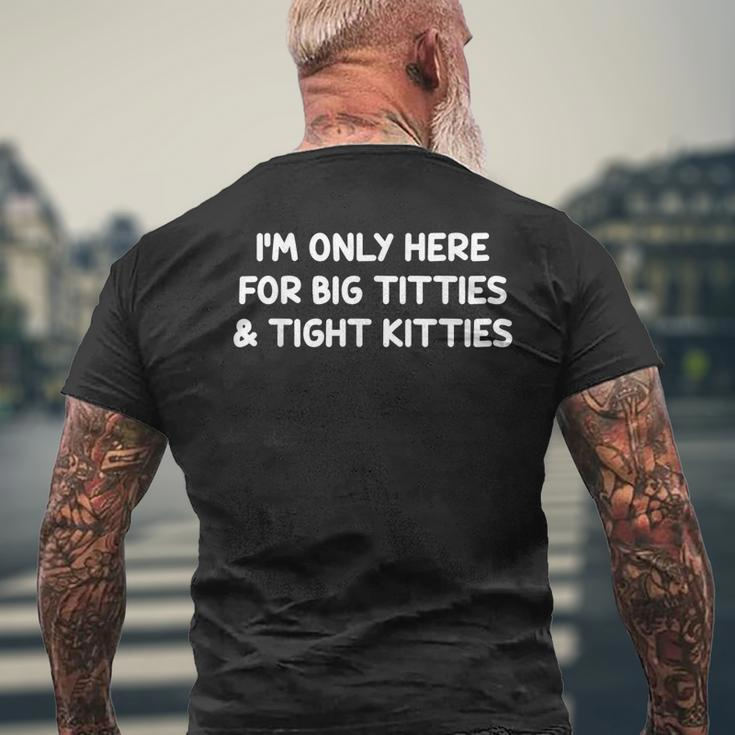 Im Only Here For Big Titties & Tight Kitties Apparel Men's Back