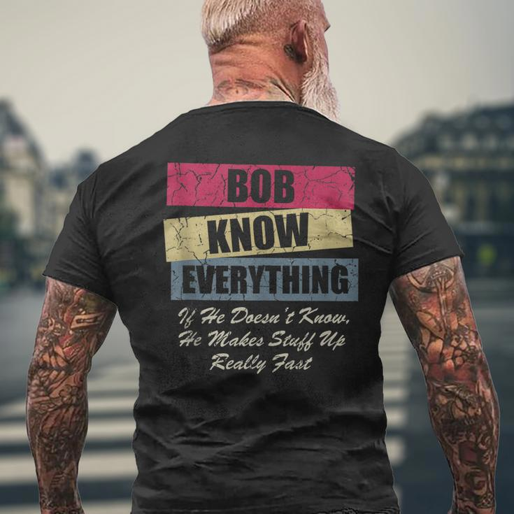 Bob Knows Everything If He Doesnt Know Fathers Day Men's T-shirt Back Print Gifts for Old Men