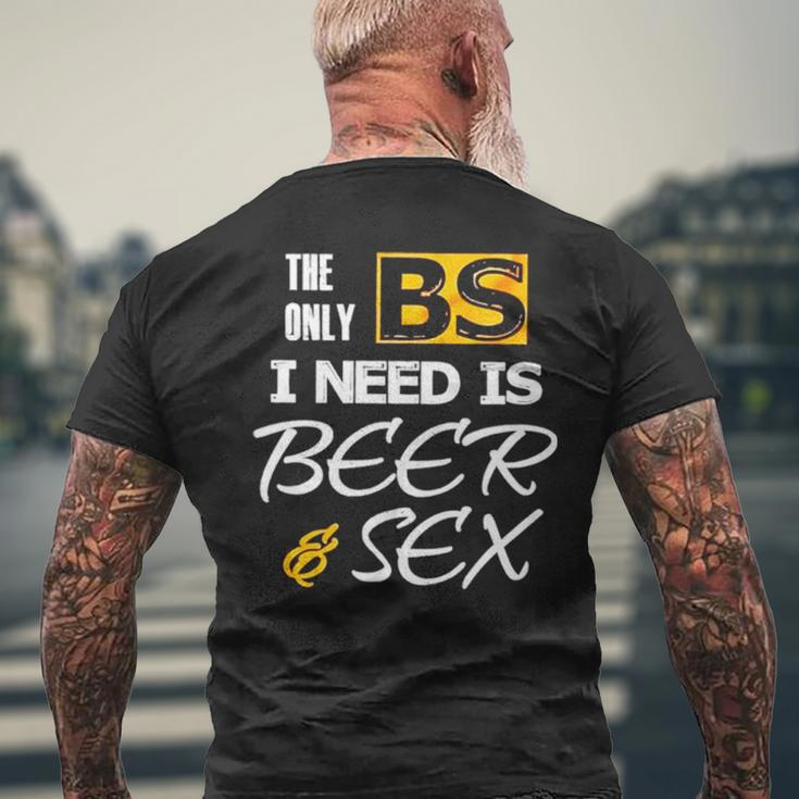 The Only Bs I Need Is Beer And SexMen's Back Print T-shirt Gifts for Old Men