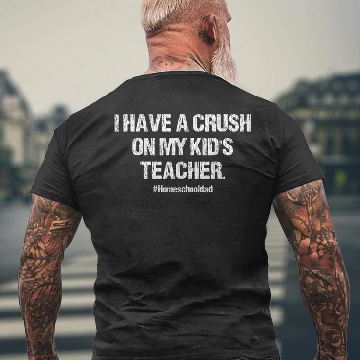 I Have A Crush On My Kids Teacher Homeschool Dad Vintage Men's T-shirt Back Print Gifts for Old Men