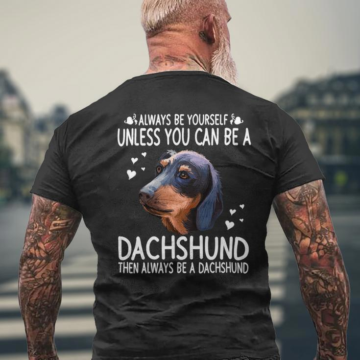 Dachshund Wiener Dog 365 Unless You Can Be A Dachshund Doxie Funny 176 Doxie Dog Men's Crewneck Short Sleeve Back Print T-shirt Gifts for Old Men