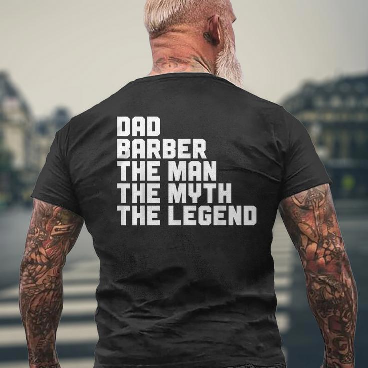 Dad Barber The Man The Myth The Legend Barbershop Barber Gift For Mens Mens Back Print T-shirt Gifts for Old Men