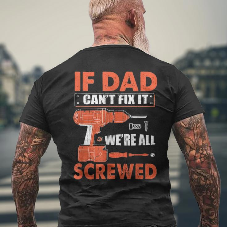 If Dad Cant Fix It Were All Screwed Father Day Mechanic Men's T-shirt Back Print Gifts for Old Men