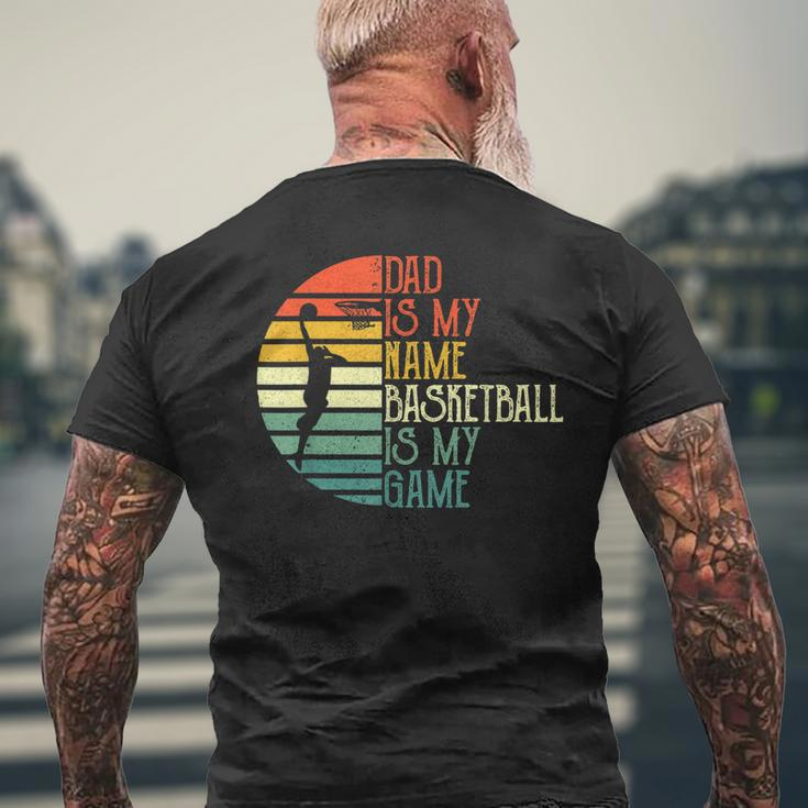 Mens Dad Is My Name Basketball Is My Game Sport Fathers Day Men's T-shirt Back Print Gifts for Old Men