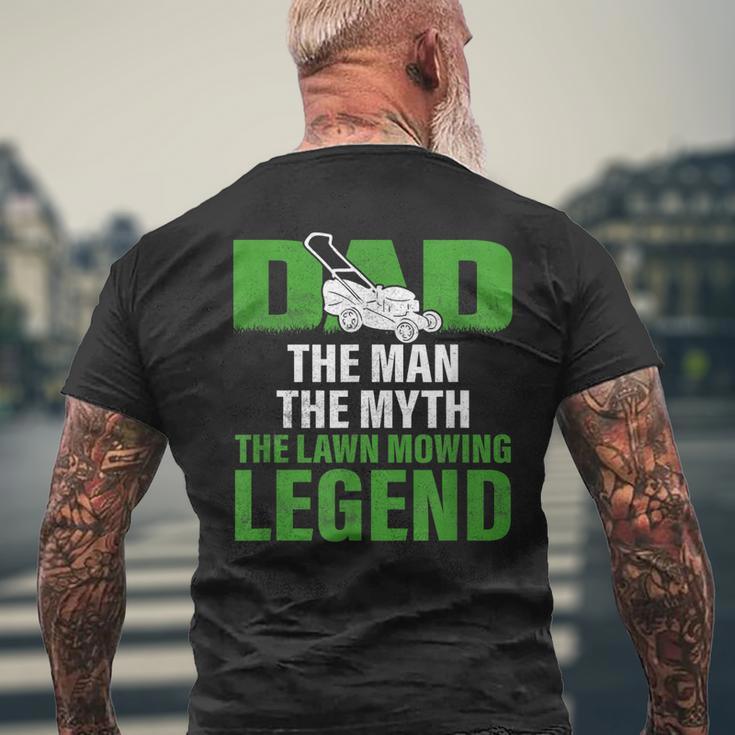 Dad The Man The Myth The Lawn Mowing Legend Caretaker Mens Back Print T-shirt Gifts for Old Men