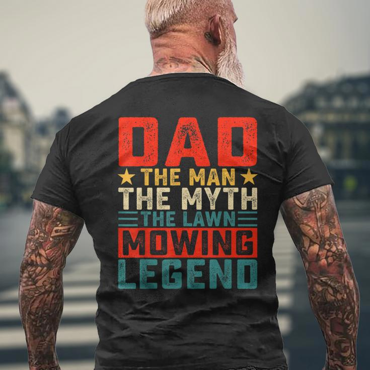 Dad The Man The Myth The Lawn Mowing Legend Mens Back Print T-shirt Gifts for Old Men
