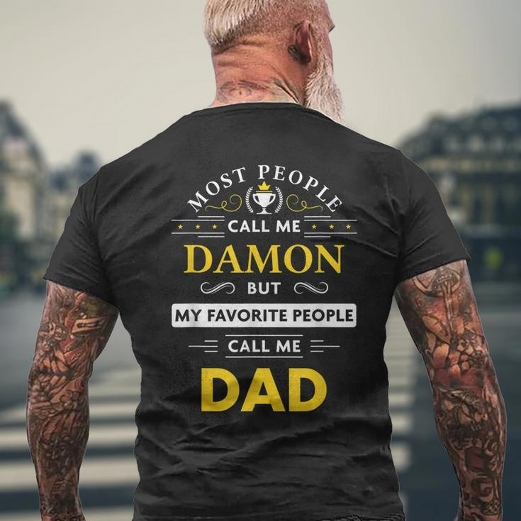 Damon Name Gift My Favorite People Call Me Dad Gift For Mens Mens Back Print T-shirt Gifts for Old Men