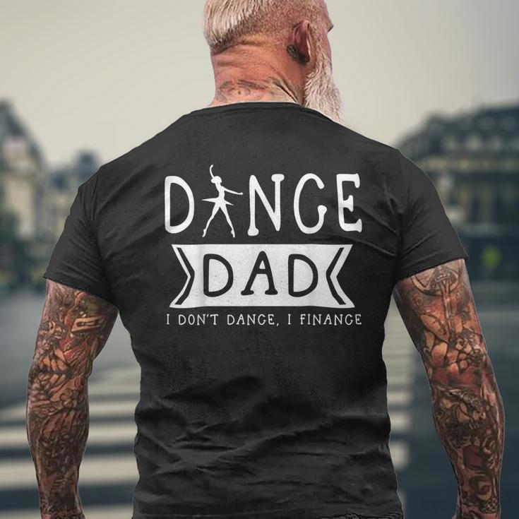 Dance Dad I Dont Dance I Finance Dancing Daddy Mens Back Print T-shirt Gifts for Old Men