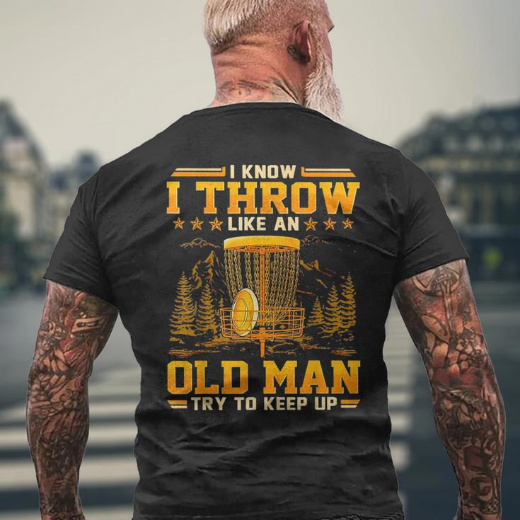 Disc Golf I Know I Throw Like An Old Man Try To Keep Up Men's Back Print T-shirt Gifts for Old Men
