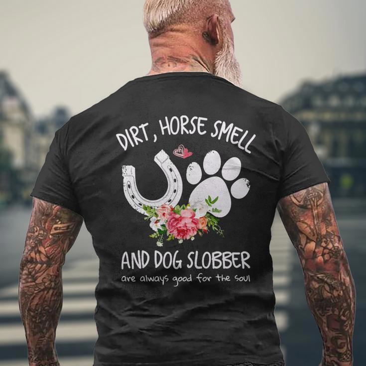 Dog Dirt Horse Smell And Dog Slobber Are Always Good For The Soul Men's Crewneck Short Sleeve Back Print T-shirt Gifts for Old Men
