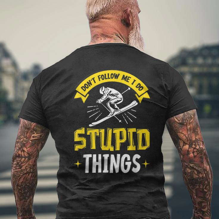 Dont Follow Me I Do Stupid Things Ski Skiing Skiers Skier Men's T-shirt Back Print Gifts for Old Men