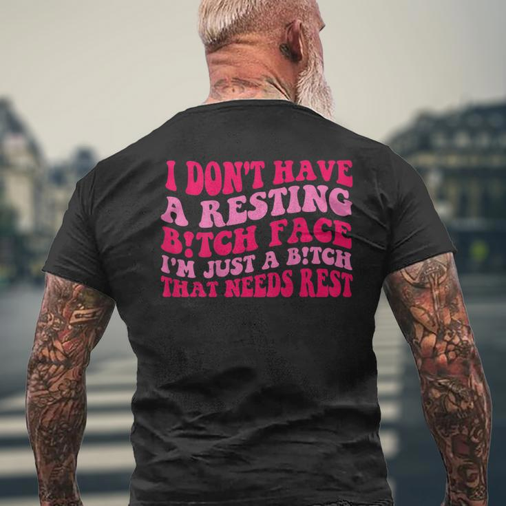 I Dont Have A Resting Bitch Face Im Just A Bitch Men's Back Print T-shirt Gifts for Old Men