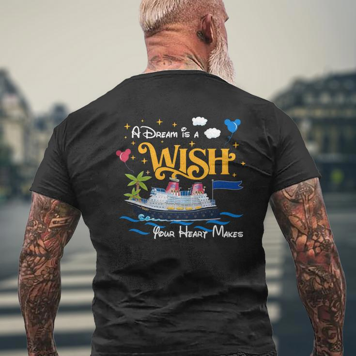 A Dream Is A Wish Your Heart Make Cruise Cruising Trip Men's T-shirt Back Print Gifts for Old Men