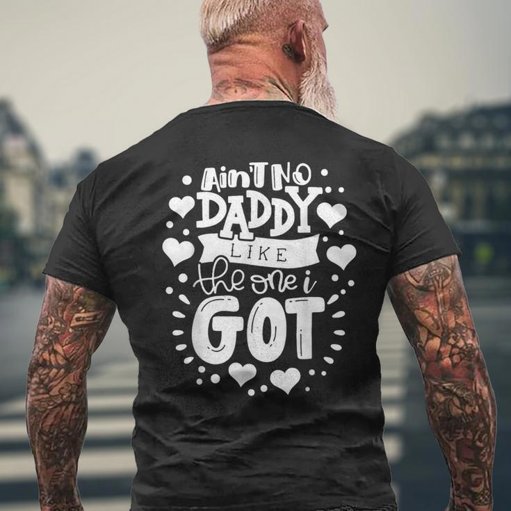 Fathers Day Aint No Daddy Like The One I Got Best Dad Ever Mens Back Print T-shirt Gifts for Old Men