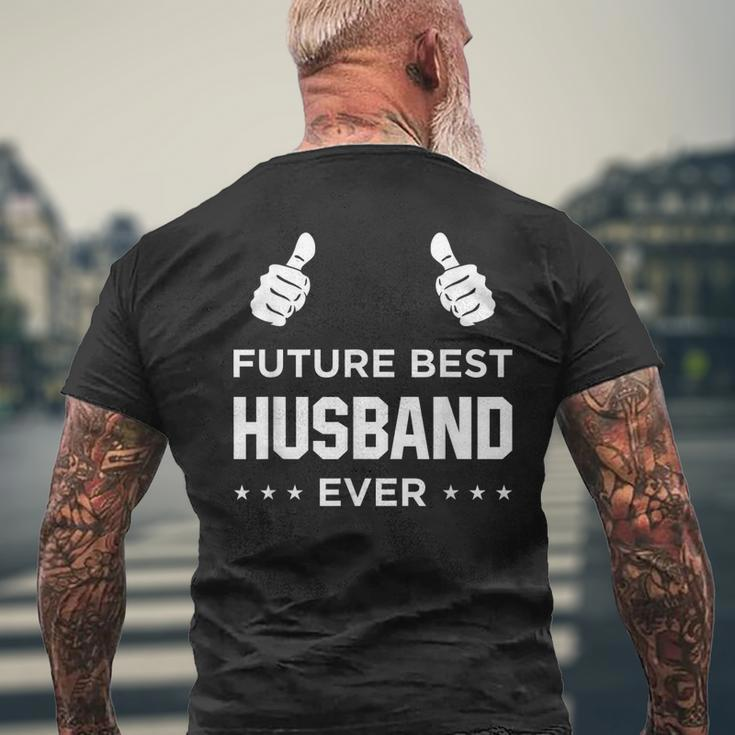 Fiance Future Best Husband Ever Husband To Be Gift Mens Back Print T-shirt Gifts for Old Men