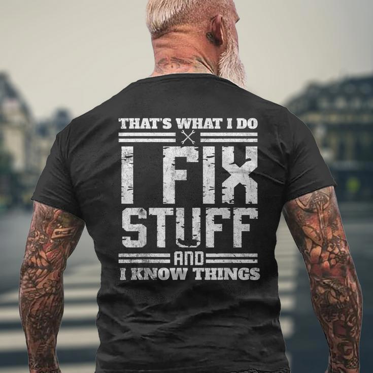 I Fix Stuff And I Know Things Thats What I Do Saying Men's Back Print T-shirt Gifts for Old Men