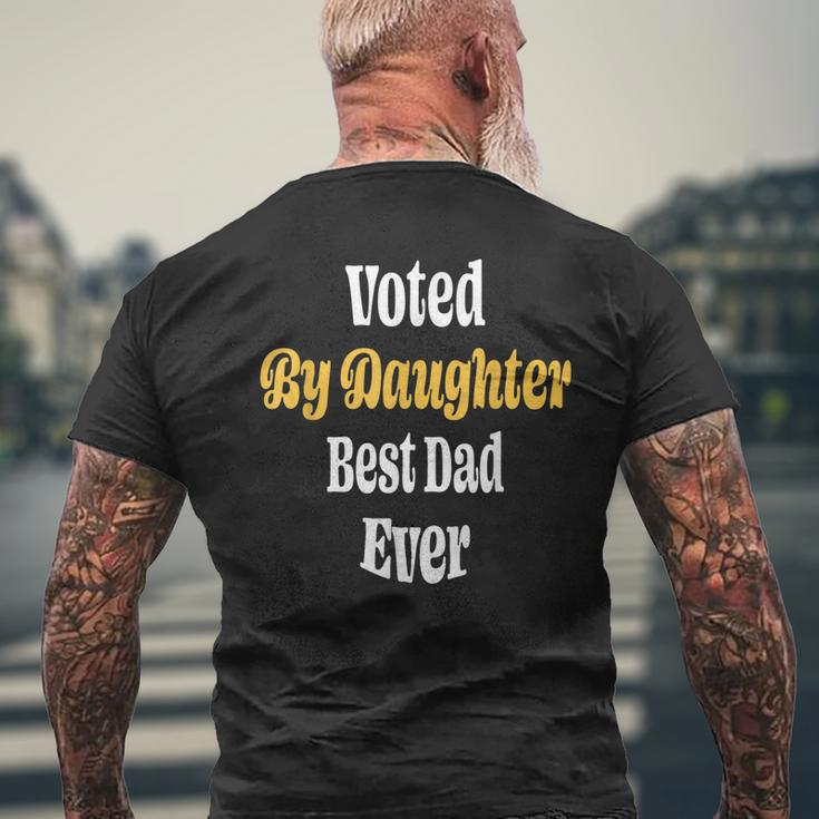 Funny Voted By Daughter Best Dad Ever Papa Fathers Day Gift Mens Back Print T-shirt Gifts for Old Men