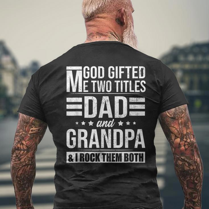 God Gifted Me Two Titles Dad And Grandpa Funny Fathers Day Gift For Mens Mens Back Print T-shirt Gifts for Old Men
