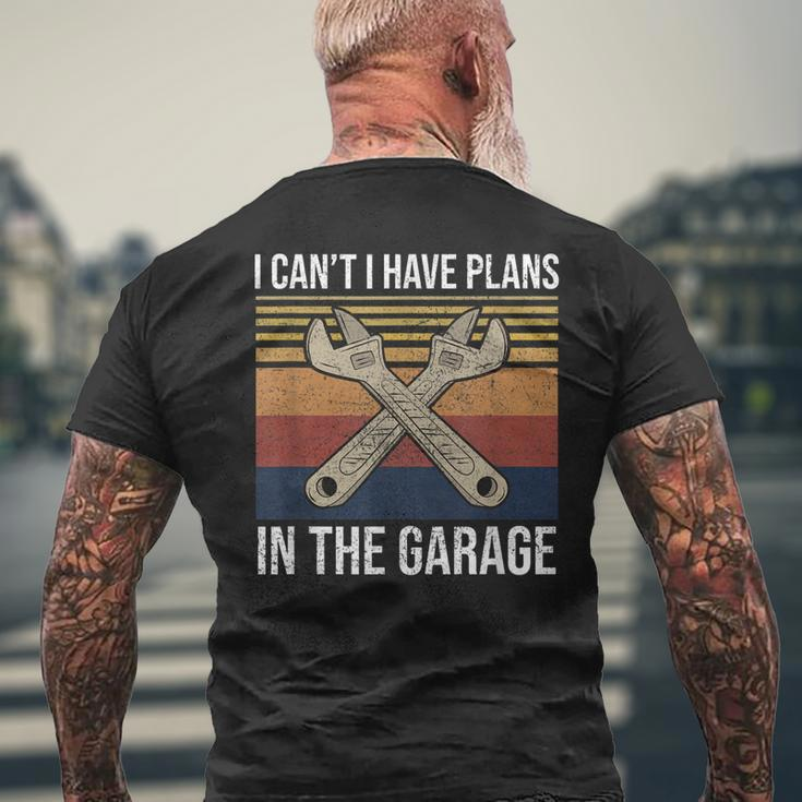 I Cant I Have Plans In The Garage Car Mechanic Gift Mens Back Print T-shirt Gifts for Old Men