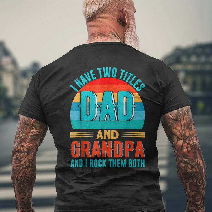 I Have Two Titles Dad And Grandpa Happy Fathers Day Mens Back Print T-shirt Gifts for Old Men