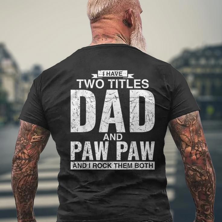 I Have Two Titles Dad And Paw Paw Fathers Day Mens Back Print T-shirt Gifts for Old Men
