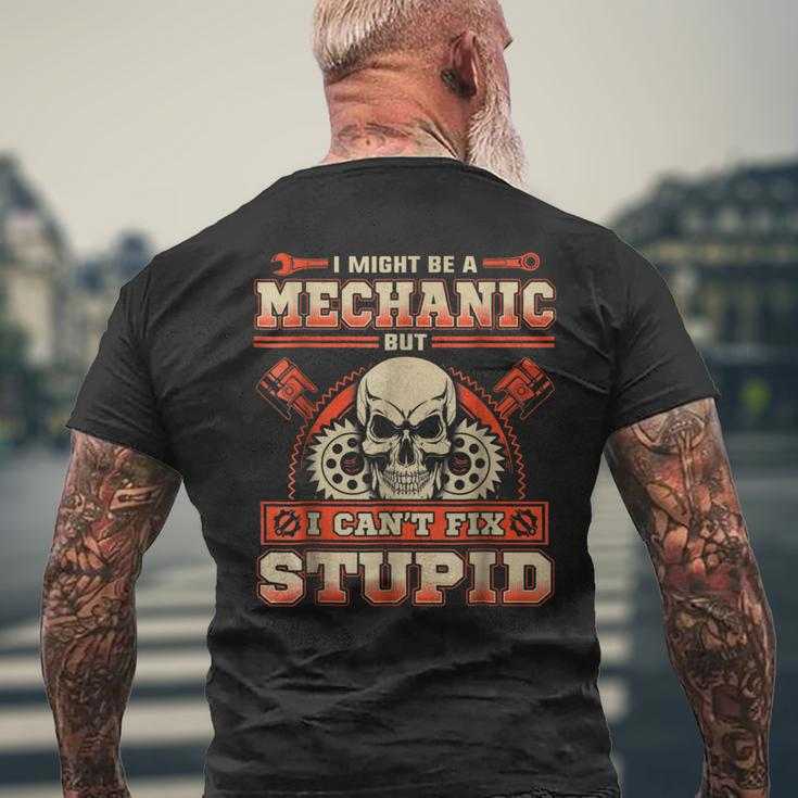 I Might Be A Mechanic But I Cant Fix StupidMens Back Print T-shirt Gifts for Old Men