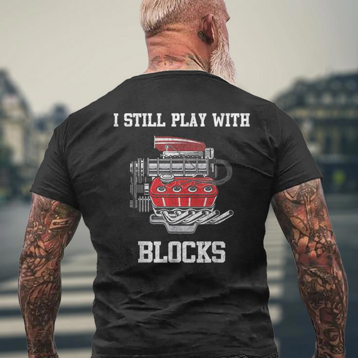 I Still Play With Blocks Mechanic Engine For Car Mens Back Print T-shirt Gifts for Old Men