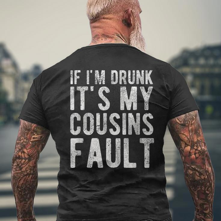 If Im Drunk Its My Cousins Fault Funny Uncle Gift Drinking Mens Back Print T-shirt Gifts for Old Men