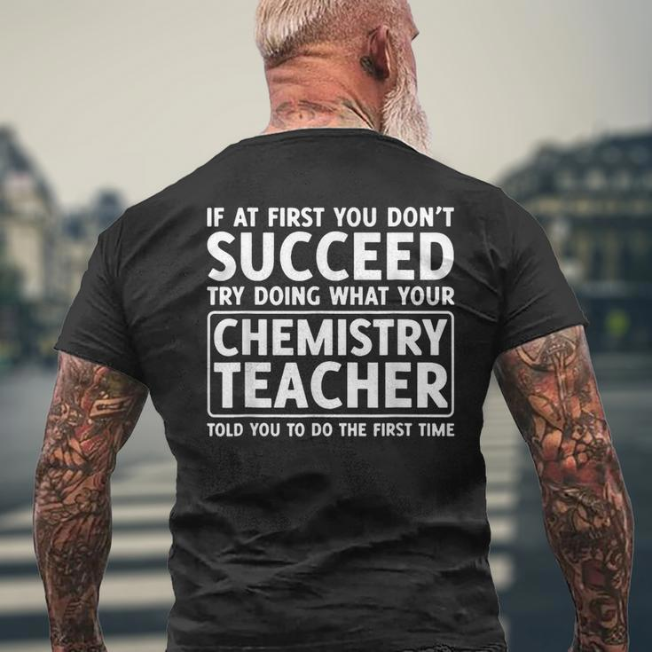 If You Dont Succeed Do What Chemistry Teacher Told You Mens Back Print T-shirt Gifts for Old Men