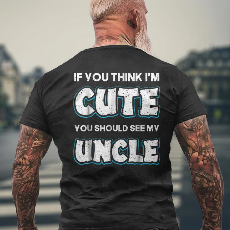 If You Think Im Cute You Should See My Uncle Funny Mens Back Print T-shirt Gifts for Old Men