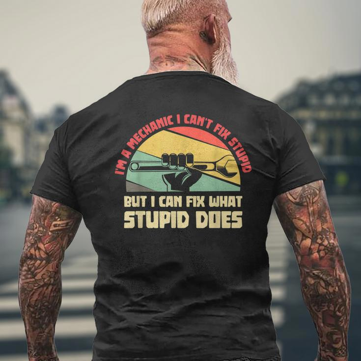 Im A Mechanic I Cant Fix Stupid Funny Cars Mens Gifts Mens Back Print T-shirt Gifts for Old Men
