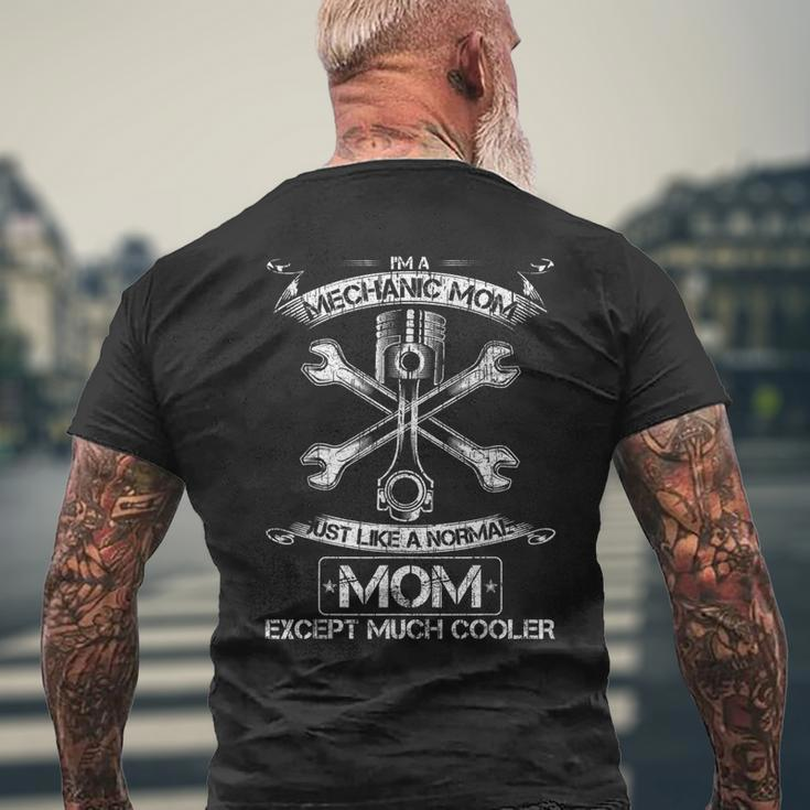 Im A Mechanic Mom Just Like A Normal Mom Except Much Cooler Mens Back Print T-shirt Gifts for Old Men