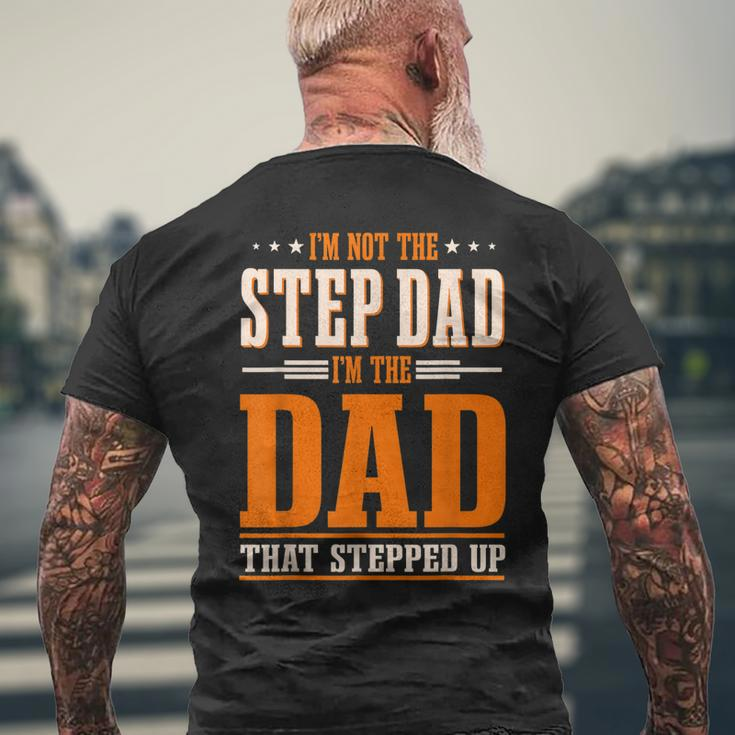 Im Not The Step Dad Im The Dad That Stepped Up Stepfather Mens Back Print T-shirt Gifts for Old Men