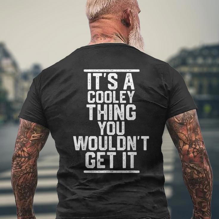 Its A Cooley Thing You Wouldnt Get It Family Last Name Mens Back Print T-shirt Gifts for Old Men