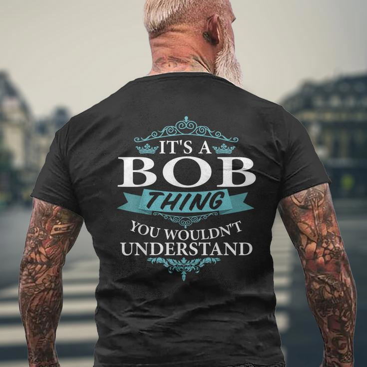 Its A Bob Thing You Wouldnt Understand V4 Men's T-shirt Back Print Gifts for Old Men