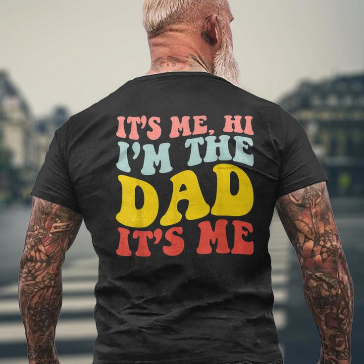 Its Me Hi Im The Dad Its Me For Dad Fathers Day Groovy Men's T-shirt Back Print Gifts for Old Men