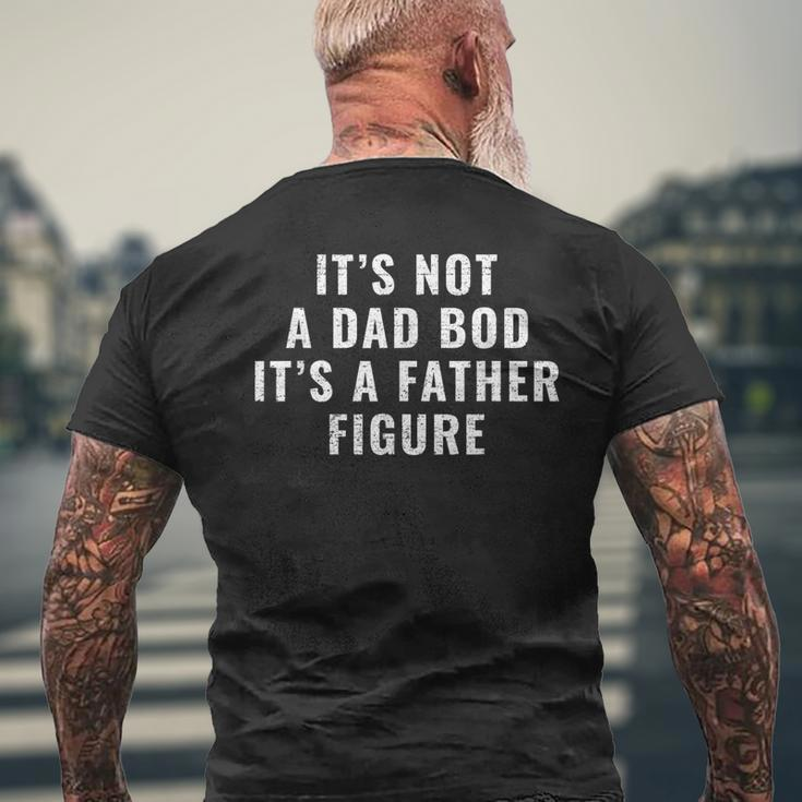 Its Not A Dad Bod Its A Father Figure Dad Mens Back Print T-shirt Gifts for Old Men