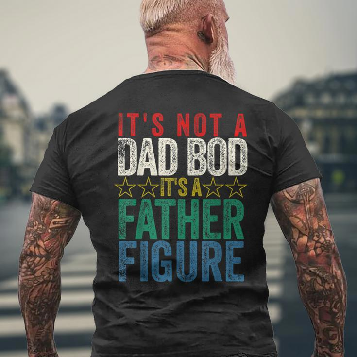Its Not A Dad Bod Its A Father Figure Funny Saying Dad Gift For Mens Mens Back Print T-shirt Gifts for Old Men