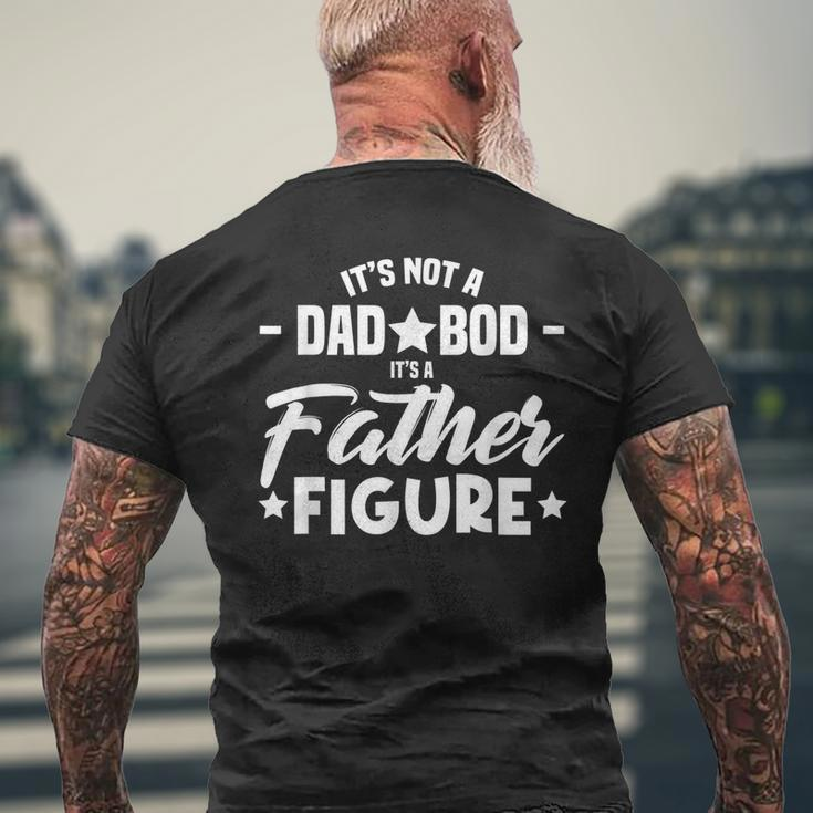 Its Not A Dad Bod Its A Father Funny Daddy Pop Gifts Men Mens Back Print T-shirt Gifts for Old Men