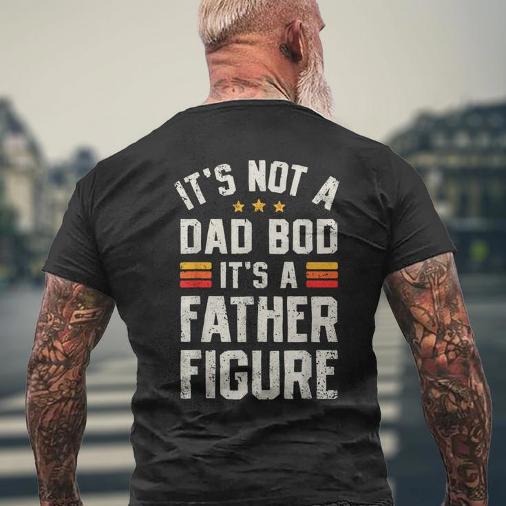 Its Not A Dad Bod Its A Father Figure Fathers Day Men's T-shirt Back Print Gifts for Old Men