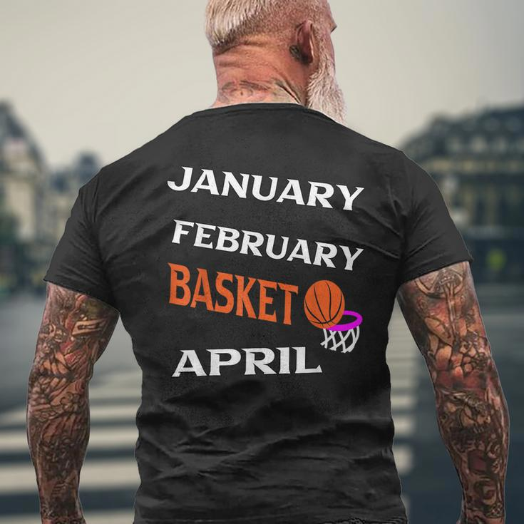 JanFebMarApr Basketball Lovers For March Lovers Fans Men's Back Print T-shirt Gifts for Old Men