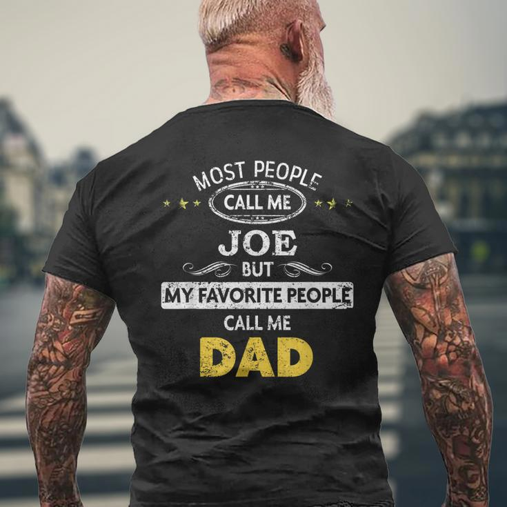 Joe Name Gift My Favorite People Call Me Dad Gift For Mens Mens Back Print T-shirt Gifts for Old Men