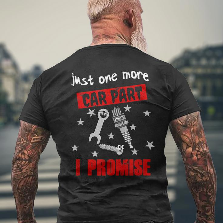 Just One More Car Part I Promise Best Mechanic Gift Mens Back Print T-shirt Gifts for Old Men